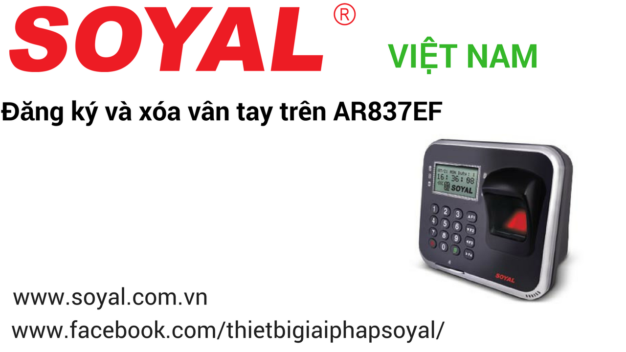 Hướng dẫn đăng ký và xóa vân tay trên thiết bị soyal AR837EF